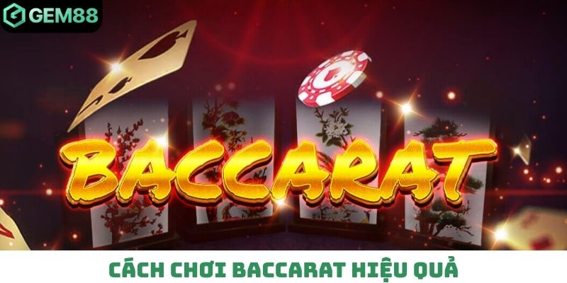 Cách chơi baccarat hiệu quả