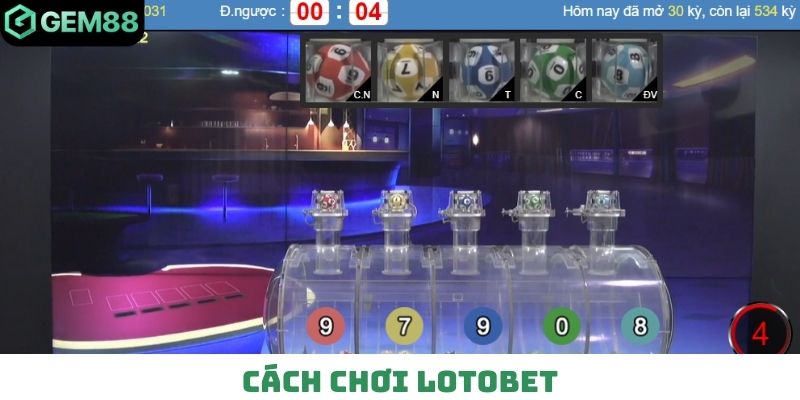 Cách chơi Lotobet