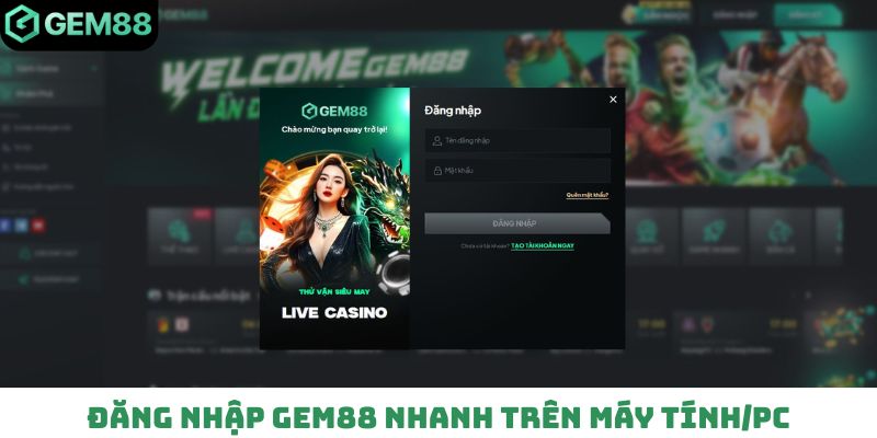 Đăng nhập Gem88 nhanh trên máy tính/PC