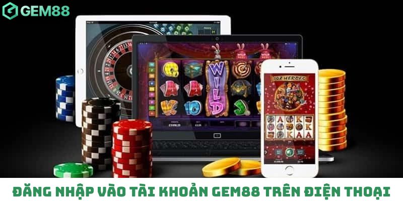Đăng nhập nhanh vào tài khoản Gem88 trên điện thoại