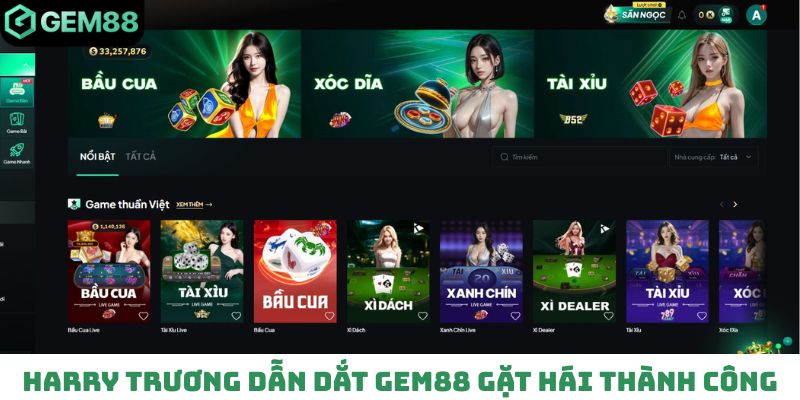 Harry Trương dẫn dắt Gem88 gặt hái nhiều thành công