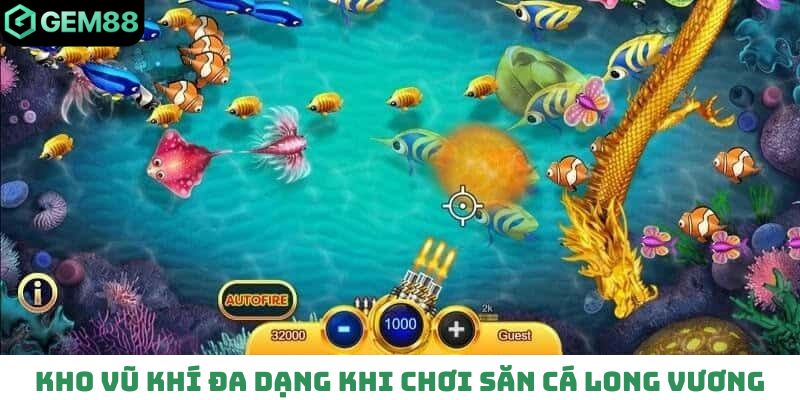 Kho vũ khí đa dạng khi chơi săn cá Long Vương