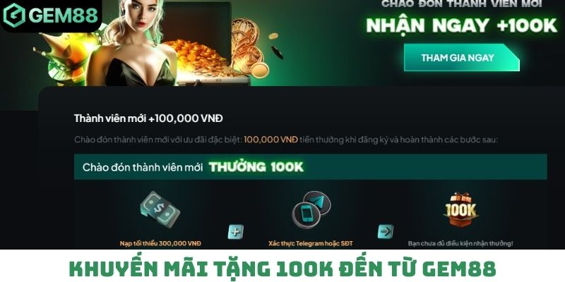 Khuyến mãi tặng 100K đến từ Gem88