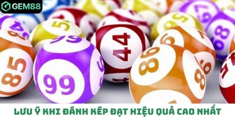 Lưu ý khi đánh kép đạt hiệu quả cao nhất