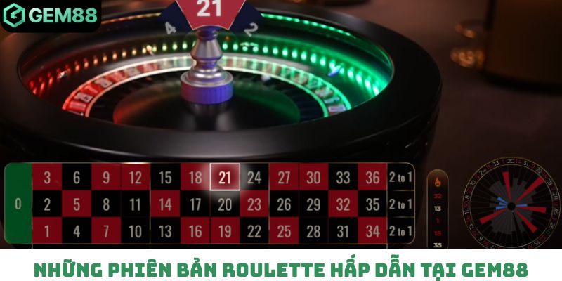 Những phiên bản roulette hấp dẫn tại GEM88