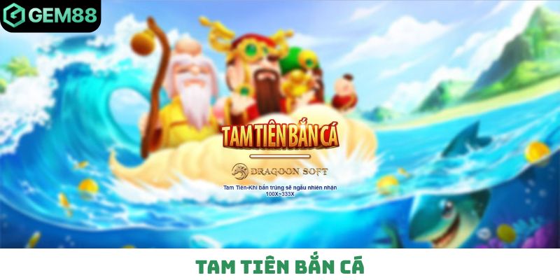 Tam Tiên bắn cá