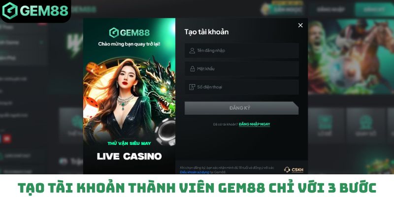 Tạo tài khoản thành viên Gem88 chỉ với 3 bước đơn giản