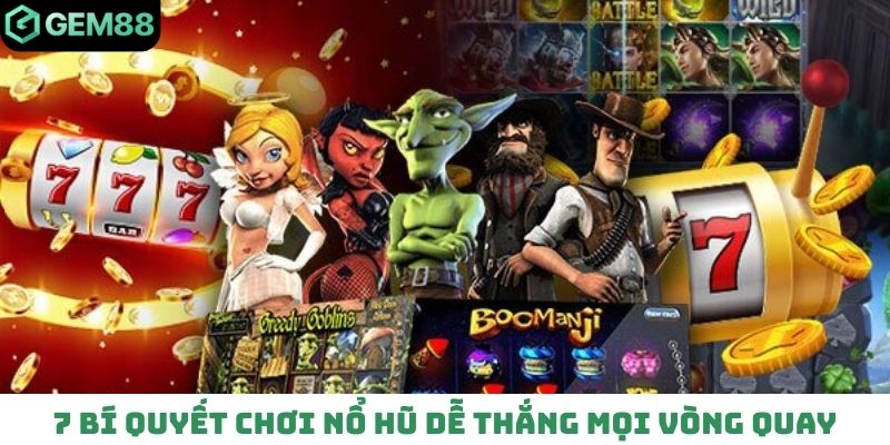 Bí quyết chơi nổ hũ