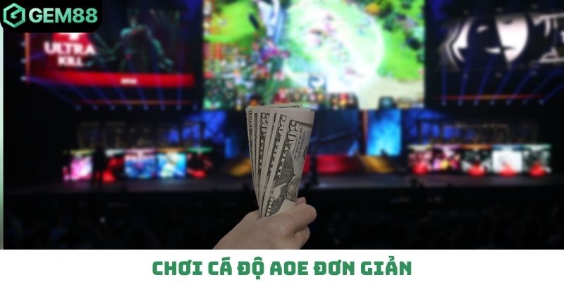 Chơi cá độ AOE đơn giản