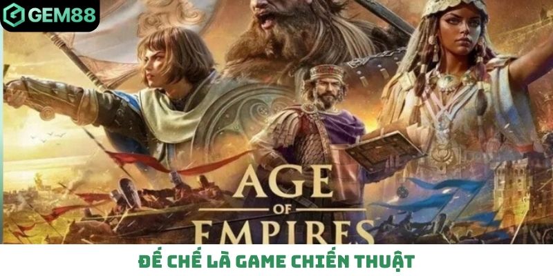 Đế chế là game chiến thuật