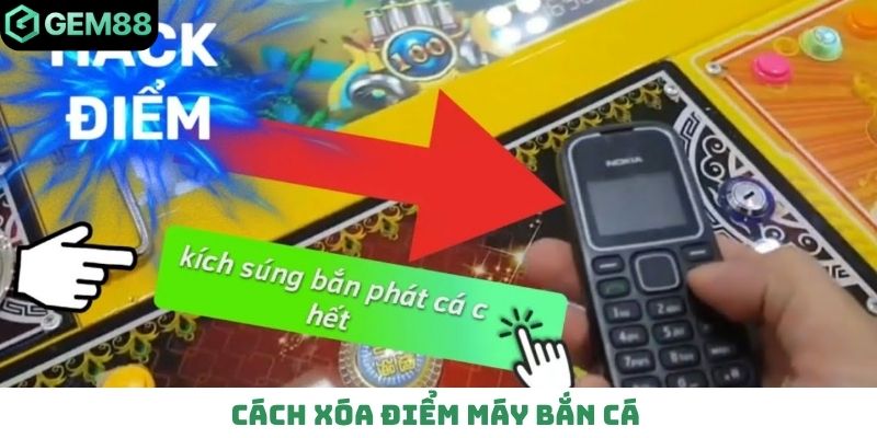 Cách xóa điểm máy bắn cá