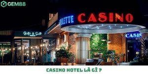 Casino hotel là gì