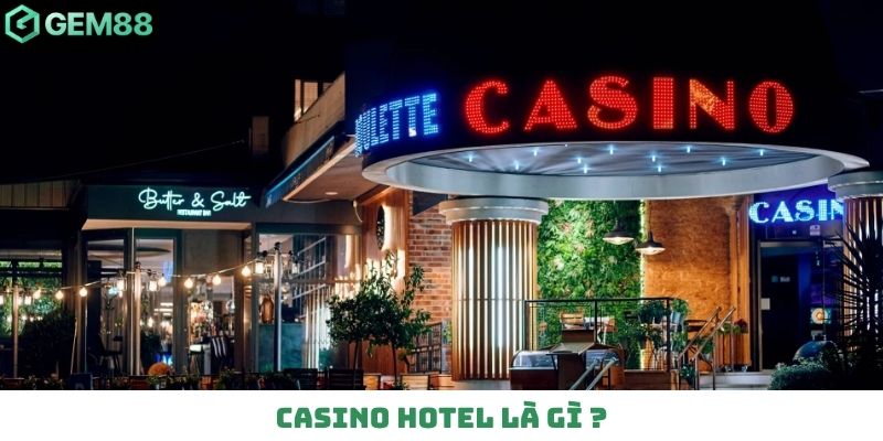 Casino hotel là gì
