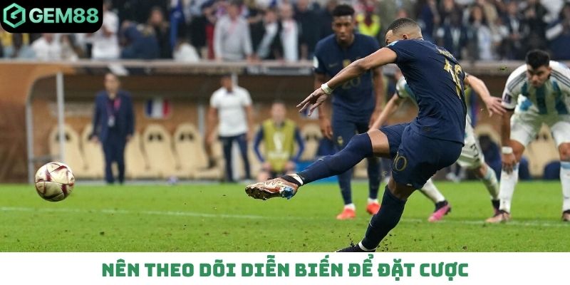 Nên theo dõi diễn biến để đặt cược