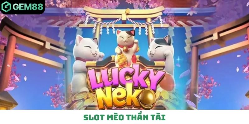 Slot Mèo Thần Tài